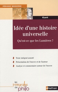 Emmanuel Kant - Idée d'une histoire universelle au point de vue cosmopolitique - Réponse à la question "Qu'est-ce que les Lumières?".