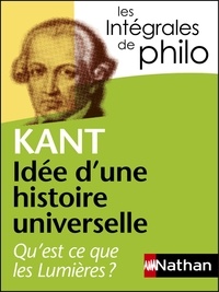 Emmanuel Kant - Idée d'une histoire universelle au point de vue cosmopolitique - Réponse à la question "Qu'est-ce que les Lumières ?".