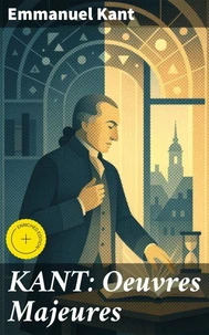 KANT: Oeuvres Majeures