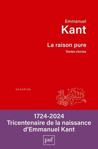 Emmanuel Kant - La raison pure - Textes choisis.