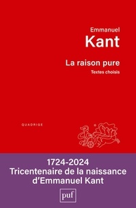 Emmanuel Kant - La raison pure - Textes choisis.