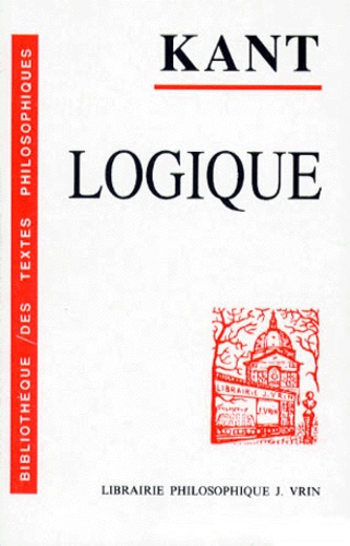 Emmanuel Kant - LOGIQUE. - 2ème édition revue et augmentée.