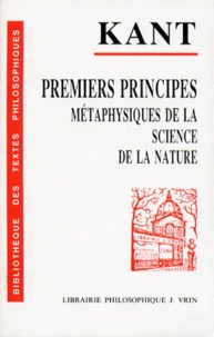 Emmanuel Kant - PREMIERS PRINCIPES METAPHYSIQUES DE LA SCIENCE DE LA NATURE.