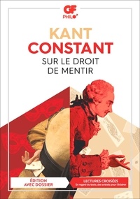 Emmanuel Kant et Benjamin Constant - Sur le droit de mentir.