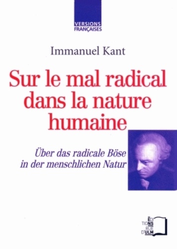 Emmanuel Kant - Sur le mal radical dans la nature humaine - Edition bilingue français-allemand.