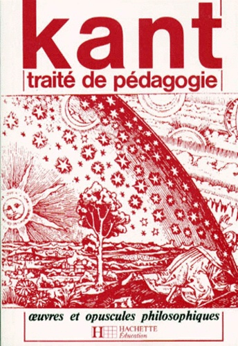 Emmanuel Kant - TRAITE DE PEDAGOGIE. - OEUVRES ET OPUSCULES PHILOSOPHIQUES.