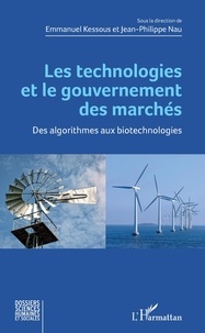 Emmanuel Kessous et Jean-Philippe Nau - Les technologies et le gouvernement des marchés - Des algorithmes aux biotechnologies.