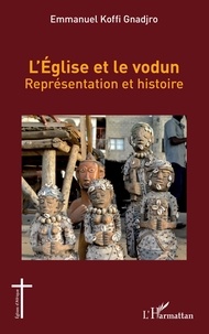 Emmanuel Koffi Gnadjro - L'Eglise et le vodun - Représentation et histoire.
