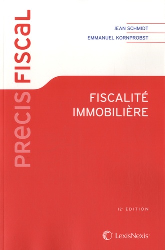 Emmanuel Kornprobst et Jean Schmidt - Fiscalité immobilière.
