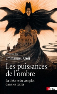 Emmanuel Kreis - Les puissances de l'ombre - La théorie du complot dans les textes.