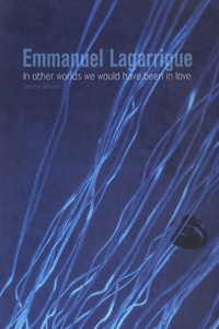 Emmanuel Lagarrigue - In other worlds we would have been in love - Edition bilingue français-anglais. 1 CD audio