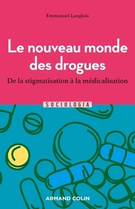 Téléchargements mp3 gratuits de livres légaux Le nouveau monde des drogues  - De la stigmatisation à la médicalisation par Emmanuel Langlois (French Edition)