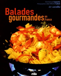 Emmanuel Laporte et Jean-Michel Labat - Balades gourmandes en France - 60 Recettes.