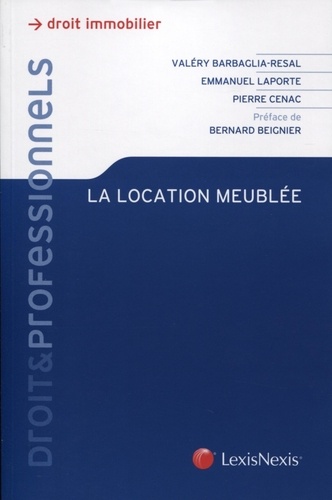 Emmanuel Laporte et Valéry Barbaglia-Resal - La location meublée - Optimiser son patrimoine immobilier et ses revenus par la location meublée.