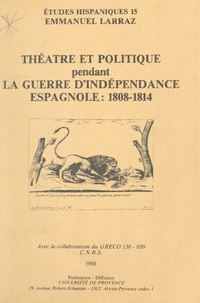 Emmanuel Larraz - Théâtre et politique pendant la guerre d'indépendance espagnole : 1808-1814 - Thèse de Doctorat d'État présentée le 23 mai 1987 à l'Université de Bourgogne (Dijon).