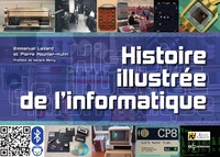 Emmanuel Lazard et Pierre-Eric Mounier-Kuhn - Histoire illustrée de l'informatique.