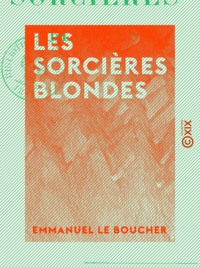 Emmanuel le Boucher - Les Sorcières blondes.