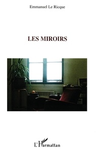 Emmanuel Le Ricque - Les miroirs.