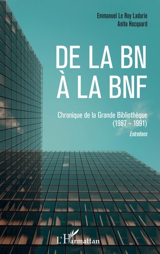 De la BN à la BnF. Chroniques de la Grande Bibliothèque (1987-1991) - Entretiens
