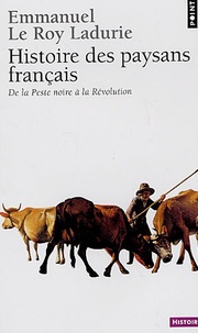 Emmanuel Le Roy Ladurie - Histoire des paysans français - De la Peste Noire à la Révolution.