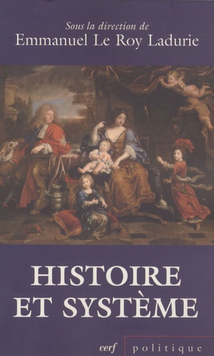 Emmanuel Le Roy Ladurie - Histoire et système.