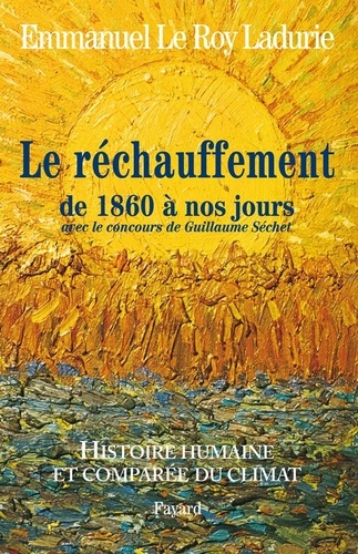 Histoire humaine et comparée du climat TOME 3 1860-2008. Tome 3 (1860-2008)