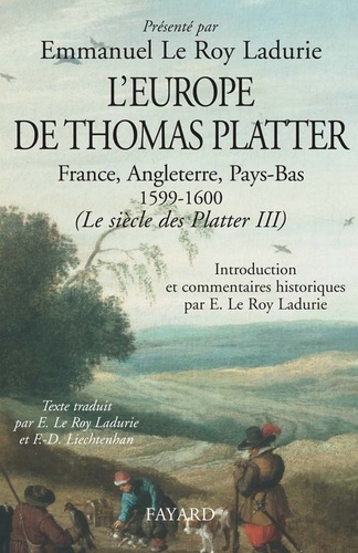 L'Europe de Thomas Platter. France, Angleterre, Pays-Bas 1599-1600. (Le siècle des Platter III)