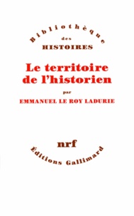 Emmanuel Le Roy Ladurie - Le Territoire De L'Historien.