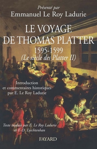 Le voyage de Thomas Platter 1595 - 1599. Le siècle des Plater - tome II