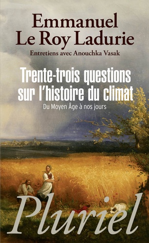 Trente-trois questions sur l'histoire du climat. Du Moyen Âge à nos jours