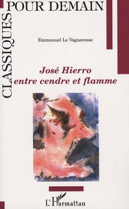 Emmanuel Le Vagueresse - José Hierro, entre cendre et flamme.