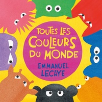 Emmanuel Lecaye - Toutes les couleurs du monde.