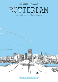 Rotterdam, un sejour à fleur d'eau
