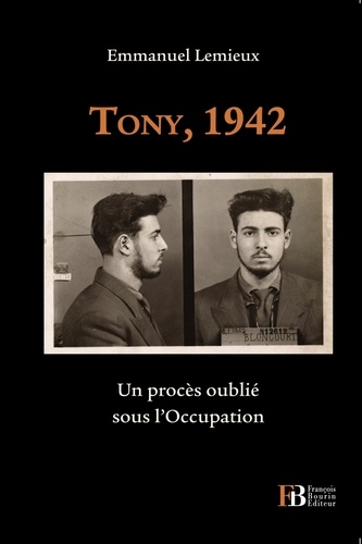 Emmanuel Lemieux - Tony, 1942 - Un procès oublié sous l'Occupation.