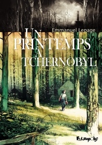 Téléchargement complet du livre électronique Un printemps à Tchernobyl RTF PDF DJVU (Litterature Francaise) par Emmanuel Lepage