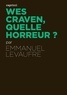 Emmanuel Levaufre - Wes Craven, quelle horreur ?.