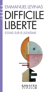 Emmanuel Levinas - Difficile Liberté - Essais sur le judaïsme.