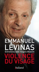 Emmanuel Levinas - La violence du visage.