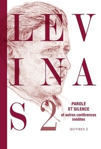 Emmanuel Levinas - Parole et Silence et autres conférences inédites au Collège philosophique.