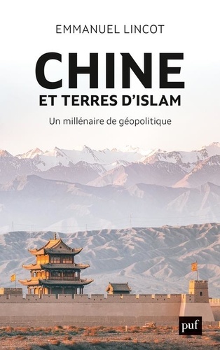 Chine et terres d'Islam. Un millénaire de géopolitique