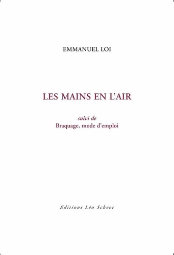 Les Mains en l'air. suivi de Braquage, mode d'emploi