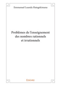 Emmanuel Luanda Hategekimana - Problèmes de l'enseignement des nombres rationnels et irrationnels.