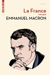 Emmanuel Macron - La France vue par Emmanuel Macron.