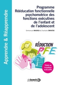 Emmanuel Madieu et Charlotte Swiatek - Programme rééducation fonctionnelle psychomotrice des fonctions exécutives de l'enfant et de l'adolescent.