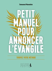 Emmanuel Maennlein - Petit manuel pour annoncer l'Evangile - Trouvez votre méthode.