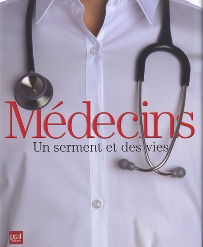 Emmanuel Martinod - Médecins, un serment et des vies.