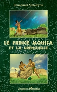 Emmanuel Matateyou - Le prince Moussa et la grenouille.