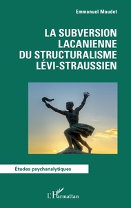 Pda ebooks téléchargement gratuit La subversion lacanienne du structuralisme lévi-straussien