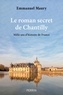 Emmanuel Maury - Le roman secret de Chantilly - Mille ans d'histoire de France.