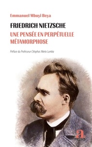 Emmanuel Mbuyi Beya - Friedrich Nietzsche - Une pensée en perpétuelle métamorphose.